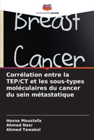 Corrélation entre la TEP/CT et les sous-types moléculaires du cancer du sein métastatique 6205618583 Book Cover
