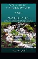 New Guide To Garden Ponds And Waterfalls For Beginners And Dummies B097CC1CPH Book Cover