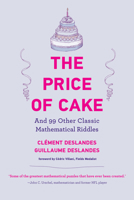 The Price of Cake: And 99 Other Classic Mathematical Riddles 0262545241 Book Cover