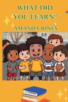 What Did You Learn? 1478209984 Book Cover