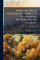 Annuaire De La Noblesse De France Et Des Maisons Souveraines De L'europe (French Edition) B0FKBX75YC Book Cover