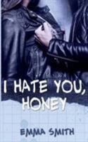 I hate you, Honey 3744840204 Book Cover