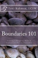 Boundaries 101: Learning to Recognize, Honor & Communicate Your Personal Limits 1469922231 Book Cover