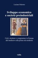 Sviluppo economico e società preindustriali. Cicli, strutture e congiunture in Europa dal Medioevo alla prima età moderna 8885669581 Book Cover
