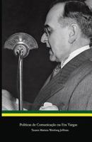 Pol�ticas de Comunica��o Na Era Vargas 1796287970 Book Cover