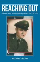 Reaching Out: For God and Country, Military Service 1955 to 1975 1512749346 Book Cover