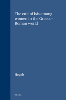 Cult Of Isis Among Women (Études Préliminaires Aux Religions Orientales Dans L'empire Romain) 9004043683 Book Cover