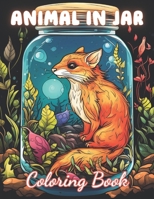 Animal in Jar Coloring Book: New and Exciting Designs Suitable for All Ages B0CTKTGFN5 Book Cover