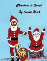 Christmas is Saved by Santa Black 0692953140 Book Cover
