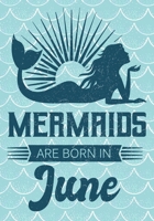 Mermaids are Born in June: Journal\ notebook, funny gag gift for Best Friend, gift for birthday christmas valentine,109 lined journal\notebook, mermaid(funny gag gifts) 1691073873 Book Cover