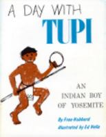 A Day with Tupi : An Authentic Story of an Indian Boy in California's Mountains B0007EOAPU Book Cover