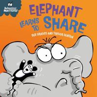 Behaviour Matters: Elephant Learns to Share - A book about sharing: A book about sharing 1445190796 Book Cover