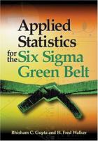 Applied Statistics For The Six Sigma Green Belt 0873896424 Book Cover