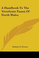 A Handbook to the Vertebrate Fauna of North Wales 0548482527 Book Cover