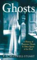 Ghosts: A History of Phantoms, Ghouls & Other Spirits of the Dead 0752439359 Book Cover