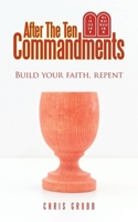 After The Ten Commandments: Build your faith, repent 1665771364 Book Cover