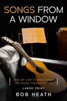 Songs from a Window: End-of-Life Stories from the Music Therapy Room B094T5SN75 Book Cover