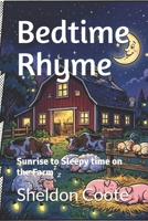 Bedtime Rhyme: Sunrise to Sleepy time on the Farm B0H97LL767 Book Cover