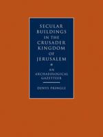 Secular Buildings in the Crusader Kingdom of Jerusalem: An Archaeological Gazetteer 0521102634 Book Cover