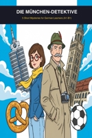 Die München-Detektive: 5 Short Mysteries for German Learners (A1-B1) (The Munich Detectives) (German Edition) B0GPNM2JGN Book Cover