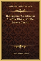 The Emperor Constantine And The History Of The Eastern Church 1425353045 Book Cover