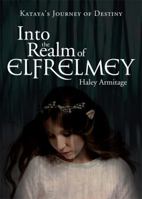 Into the Realm of Elfrelmey: Kataya's Journey of Destiny 1607997967 Book Cover