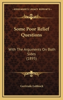 Some Poor Relief Questions: With The Arguments On Both Sides 1120710448 Book Cover