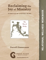 Reclaiming the Joy of Ministry: The Grace Place Way to Relational Wellness 1735690449 Book Cover
