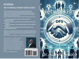Networkism: How to purposefully network for mutual benefit B0DWX9ZPDF Book Cover