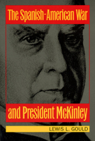 The Spanish-American War and President McKinley 0700602275 Book Cover