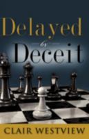 Delayed by Deceit 1604774061 Book Cover