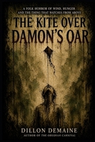 The Kite Over Damon's Oar: A Folk Horror of Wind, Hunger and the Thing that Watches from Above B0GHX2RCZJ Book Cover