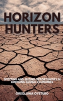 Horizon Hunters: Spotting and Seizing Opportunities in Emerging Global Economies 5345051429 Book Cover