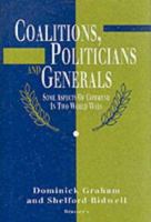 Coalitions, Politicians & Generals: Some Aspects of Command in Two World Wars 1857530071 Book Cover