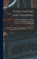 Food Saving and Sharing: Telling How the Older Children of America May Help Save from Famine Their Comrades in Allied Lands Across the Sea 1018465499 Book Cover