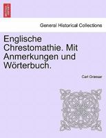 Englische Chrestomathie. Mit Anmerkungen und Wörterbuch. 124123860X Book Cover