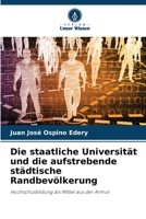 Die staatliche Universität und die aufstrebende städtische Randbevölkerung: Hochschulbildung als Mittel aus der Armut 6205627205 Book Cover