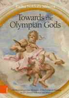 Towards the Olympian Gods: The Representational Strategies of Mythological Painting in 17th Century Bohemia and Moravia 3205222458 Book Cover