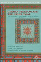 German Freedom and the Greek Ideal: The Cultural Legacy from Goethe to Mann 1349474975 Book Cover