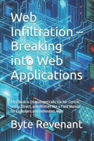 Web Infiltration – Breaking into Web Applications: This Book is Unapologetically Hacker Centric: Gritty, Direct, and Written like a Field Manual for Exploiters and Defenders Alike B0FTFVC6VZ Book Cover