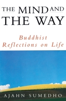 The Mind and the Way: Buddhist Reflections on Life 0861710819 Book Cover