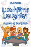 Lunchtime Laughter: 5 Years of Dad Jokes B0G911FX9P Book Cover