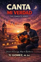 Canta Mi Verdad: Stories of Courage, Hope, and Resilience B0GT5W3NRY Book Cover