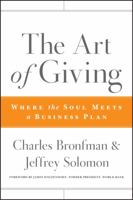 The Art of Giving: Where the Soul Meets a Business Plan 0470501464 Book Cover