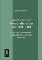 Geschichte Der Mensural-Notation Von 1250-1460 3955642968 Book Cover