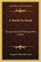 A World to Mend: The Journal of a Working Man 1164557122 Book Cover