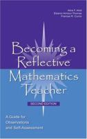 Becoming a Reflective Mathematics Teacher: A Guide for Observations and Self-Assessment, Second Edition (Studies in Mathematical Thinking and Learning Series) 0805861947 Book Cover