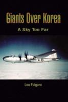Giants Over Korea: A Sky Too Far 1410741664 Book Cover