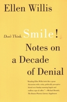 Don't Think, Smile!: Notes on a Decade of Denial 0807043206 Book Cover