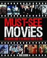 Must-See Movies : An Essential Guide 1847325939 Book Cover